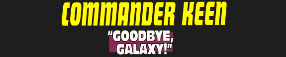Commander Keen: Goodbye Galaxy Commander Keen: Goodbye Galaxy